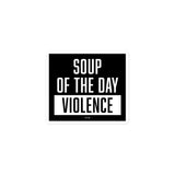 Soup of the Day VIOLENCE Sticker