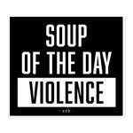 Soup of the Day VIOLENCE Sticker