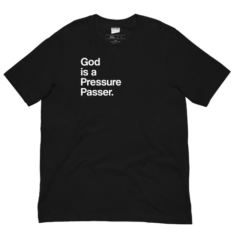 God is a Pressure Passer T-Shirt